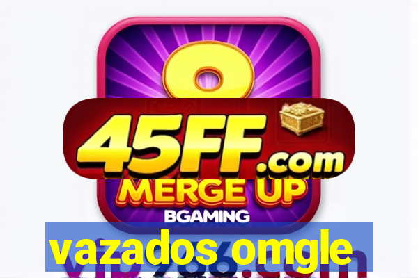 vazados omgle